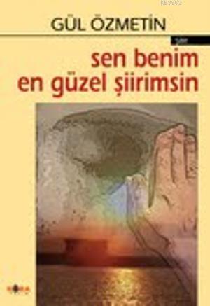 Sen Benim En Güzel Şiirimsin | Gül Özmetin | Kora Yayın