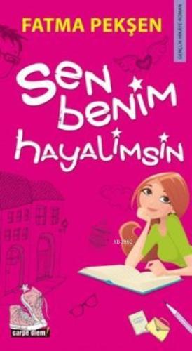 Sen Benim Hayalimsin | Fatma Pekşen | Carpe Diem Kitap