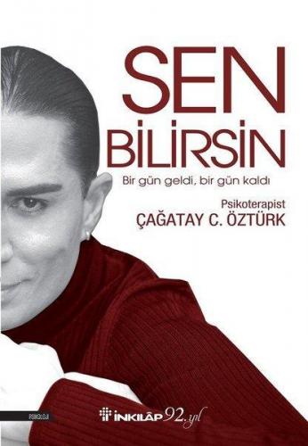 Sen Bilirsin; Bir Gün Geldi, Bir Gün Kaldı | Çağatay C. Öztürk | İnkıl