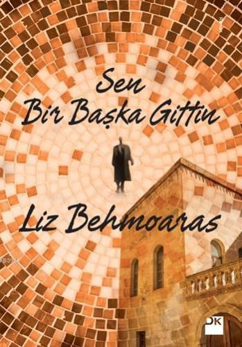 Sen Bir Başka Gittin | Liz Behmoaras | Doğan Kitap