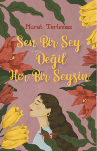 Sen Bir Şey Değil Her Bir Şeysin | Murat Terlemez | Perseus Yayınevi