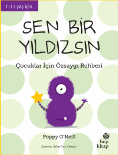 Sen Bir Yıldızsın;Çocuklar İçin Özsaygı Rehberi | Poppy O’Neill | Hep 