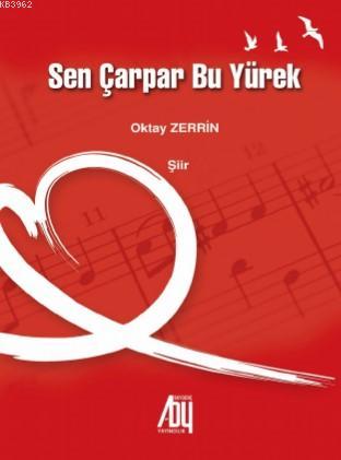 Sen Çarpar Bu yürek | Oktay Zerrin | Baygenç Yayıncılık