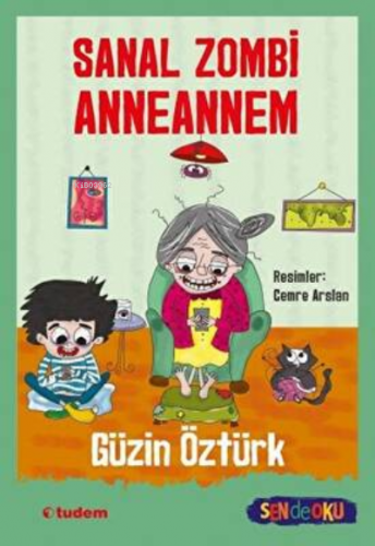 Sen De Oku- Sanal Zombi Anneannem | Güzin Öztürk | Tudem Yayınları - K