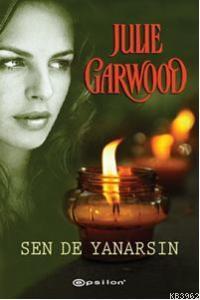 Sen de Yanarsın | Julie Garwood | Epsilon Yayınevi