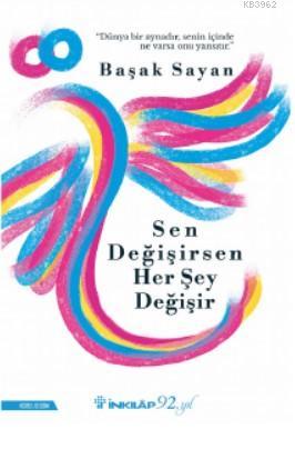 Sen Değişirsen Her Şey Değişir | Başak Sayan | İnkılâp Kitabevi