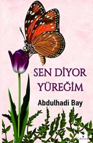 Sen Diyor Yüreğim | Abdulhadi Bay | Serencam Yayınları