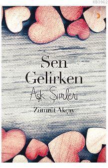 Sen Gelirken; Aşk Şiirleri | Zümrüt Akçay | Cinius Yayınları