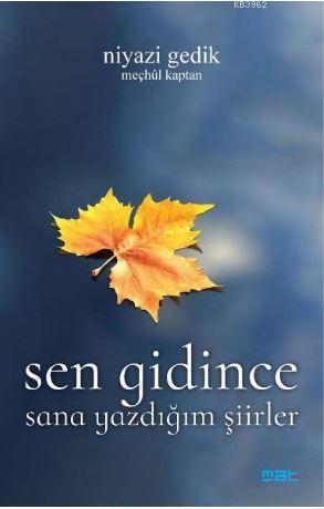 Sen Gidince Sana Yazdığım Şiirler | Niyazi Gedik | Mat Kitap Yayınları