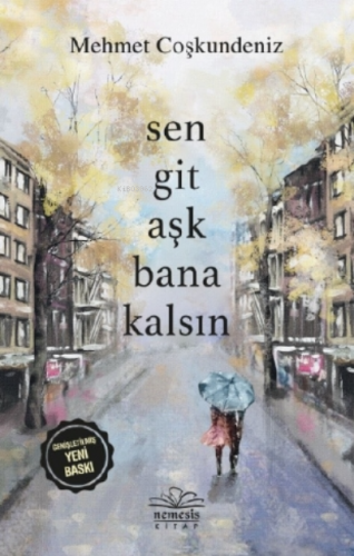 Sen Git Aşk Bana Kalsın | Mehmet Coşkundeniz | Nemesis Kitap