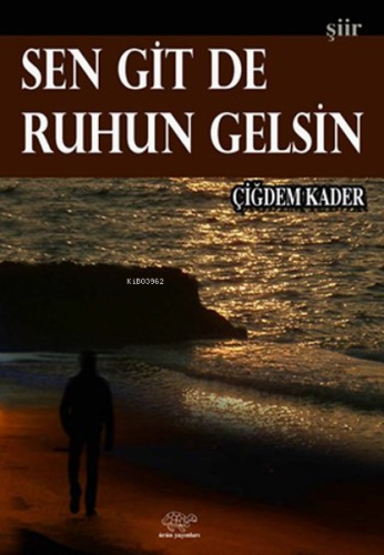 Sen Git De Ruhun Gelsin | Çiğdem Kader | Ürün Yayınları