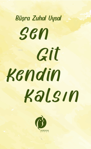 Sen Git Kendin Kalsın | Büşra Zuhal Uysal | Herdem Kitap