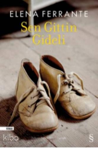 Sen Gittin Gideli | Elena Ferrante | Everest Yayınları