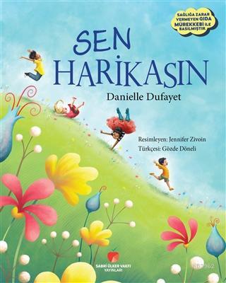 Sen Harikasın | Danielle Dufayet | Sabri Ülker Vakfı Yayınları