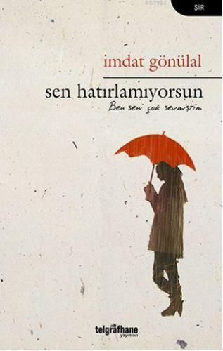 Sen Hatırlamıyorsun | İmdat Gönülal | Telgrafhane Yayınları