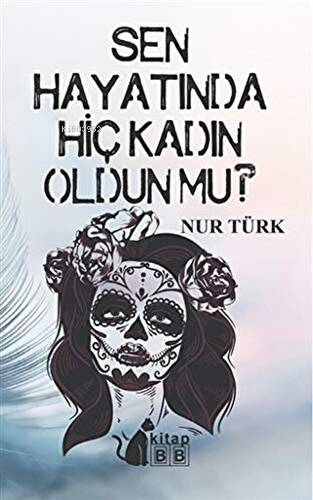 Sen Hayatında Hiç Kadın Oldun Mu | Nur Türk | BB Kitap