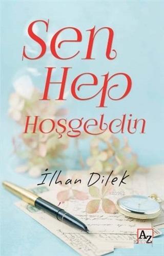 Sen Hep Hoşgeldin | İlhan Dilek | Az Kitap