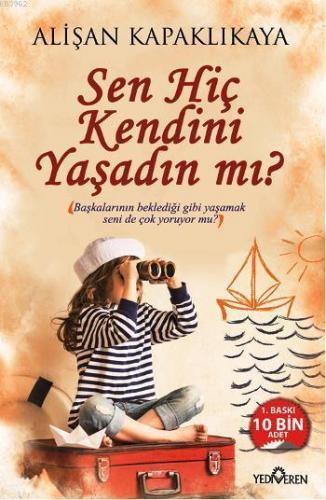 Sen Hiç Kendini Yaşadın mı? | Alişan Kapaklıkaya | Yediveren Yayınları