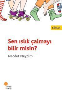 Sen Islık Çalmayı Bilir misin? | Necdet Neydim | Günışığı Kitaplığı