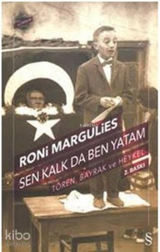 Sen Kalk da Ben Yatam; Tören, Bayrak ve Heykel | Roni Margulies | Ever