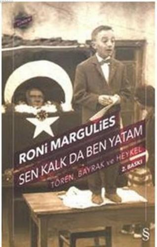 Sen Kalk da Ben Yatam; Tören, Bayrak ve Heykel | Roni Margulies | Ever