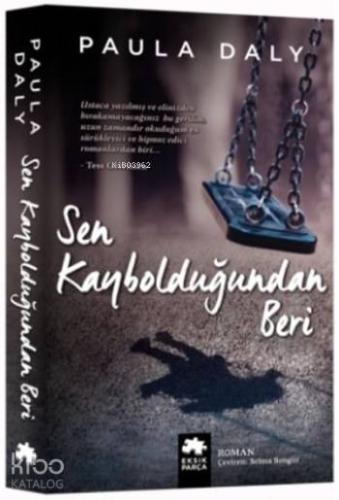 Sen Kaybolduğundan Beri | Paula Daly | Eksik Parça Yayınları