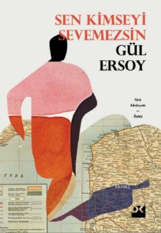 Sen Kimseyi Sevemezsin | Gül Ersoy | Doğan Kitap