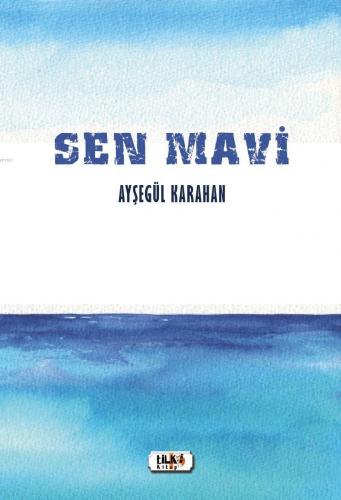 Sen Mavi | Ayşegül Karahan | Tilki Kitap