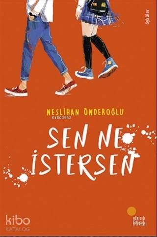 Sen Ne İstersen | Neslihan Önderoğlu | Günışığı Kitaplığı