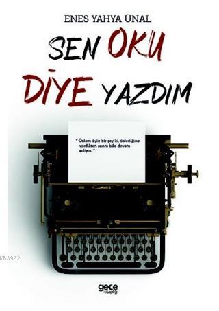 Sen Oku Diye Yazdım | Enes Yahya Ünal | Gece Kitaplığı Yayınları