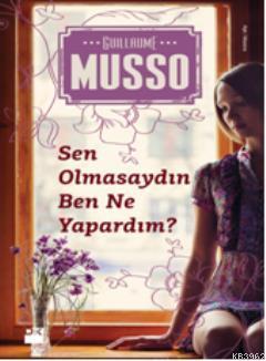 Sen Olmasaydın Ben Ne Yapardım? | Guillaume Musso | Doğan Kitap