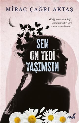 Sen On Yedi Yaşımsın | Miraç Çağrı Aktaş | İndigo Kitap