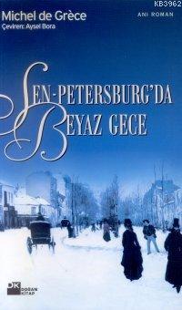 Sen Petersburg'da Beyaz Gece | Michel De Grèce | Doğan Kitap