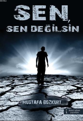 Sen, Sen Değilsin | Mustafa Bozkurt | İkinci Adam Yayınları