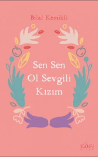 Sen Sen Ol Sevgili Kızım | Bilal Kemikli | Sufi Kitap