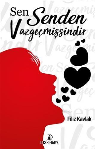 Sen Senden Vazgeçmişsindir | Filiz Kavlak | İskenderiye Kitap