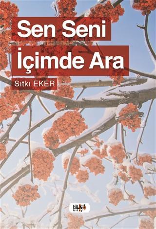 Sen Seni İçimde Ara | Sıtkı Eker | Tilki Kitap