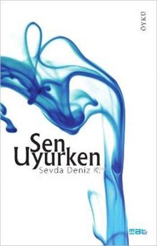 Sen Uyurken | Sevda Deniz K. | Mat Kitap Yayınları