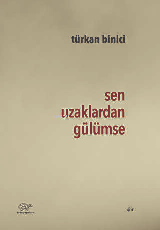 Sen Uzaklardan Gülümse | Türkan Binici | Ürün Yayınları