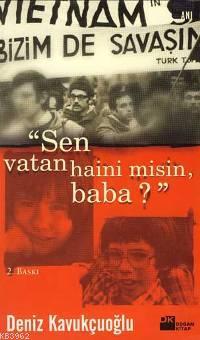 Sen Vatan Haini Misin, Baba? | Deniz Kavukçuoğlu | Doğan Kitap