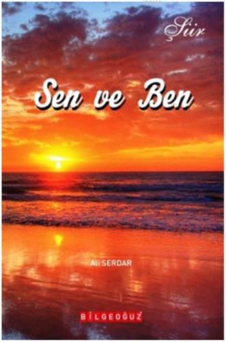 Sen ve Ben | Ali Serdar | Bilge Oğuz Yayınları