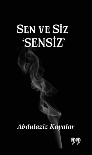 Sen Ve Siz ‘Sensiz’ | Abdulaziz Kayalar | Doksan Dokuz Yayınları