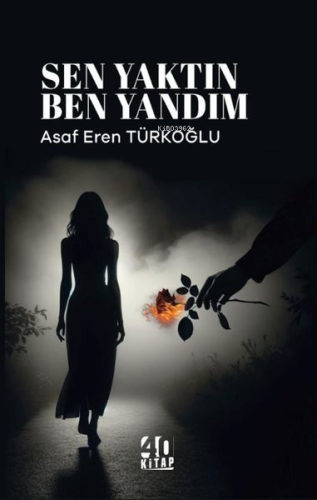 Sen Yaktın Ben Yandım | Asaf Eren Türkoğlu | 40 Kitap