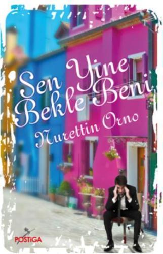 Sen Yine Bekle Beni | Nurettin Orno | Postiga Yayınları