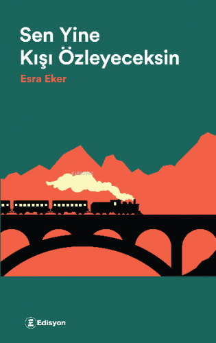 Sen Yine Kışı Özleyeceksin | Esra Eker | Edisyon Kitap