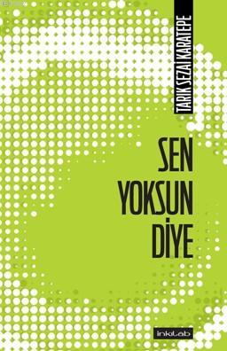 Sen Yoksun Diye | Tarık Sezai Karatepe | İnkılâb Yayınları