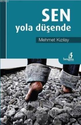 Sen Yola Düşende | Mehmet Kızılay | Bengisu Yayınları