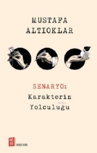 Senaryo: Karakterin Yolculuğu | Mustafa Altıoklar | Mona Kitap