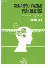 Senaryo Yazımı Psikolojisi : Kuram ve Uygulama | Jason Lee | Hil Yayın