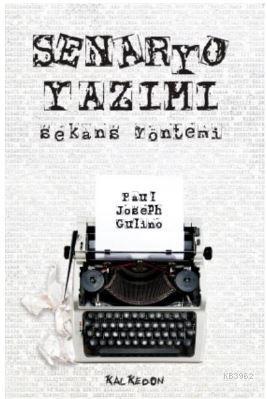 Senaryo Yazımı; Sekans Yöntemi | Paul Joseph Gulino | Kalkedon Yayıncı